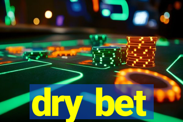 dry bet